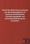 Fünfte Durchführungsverordnung zum Bereinigungsgesetz für deutsche Auslandsbonds (Verwaltungsabgabe und Vorschußverpflichtung der Aussteller)
