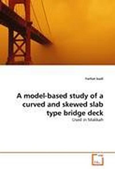 A model-based study of a curved and skewed slab type bridge deck