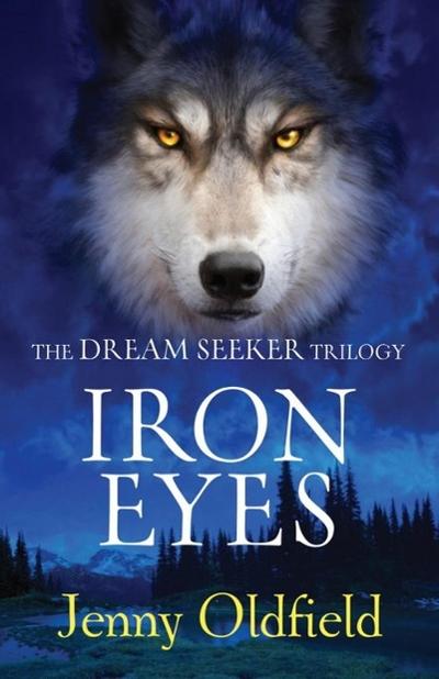 The Dreamseeker Trilogy: Iron Eyes