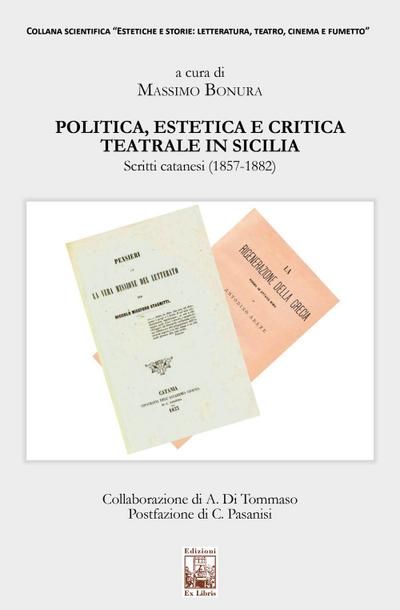 Politica, estetica e critica teatrale in Sicilia. Scritti ca