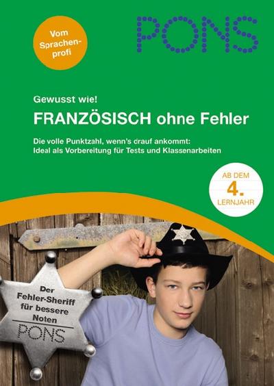 PONS Französisch ohne Fehler: ab dem 4. Lernjahr Gewusst wie! Die volle Punktzahl, wenns drauf ankommt