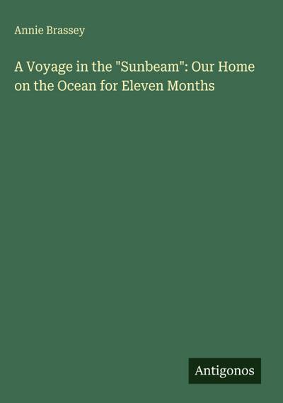 A Voyage in the "Sunbeam": Our Home on the Ocean for Eleven Months