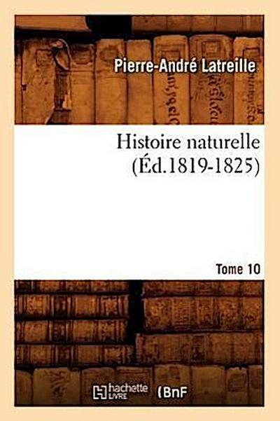 Histoire Naturelle. Tome 10 (Éd.1819-1825)
