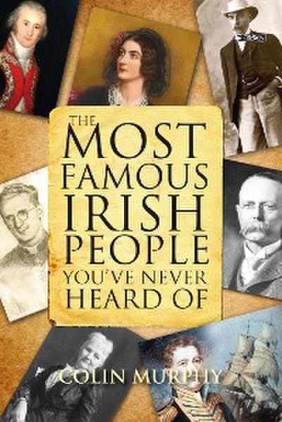 The Most Famous Irish People You’ve Never Heard Of