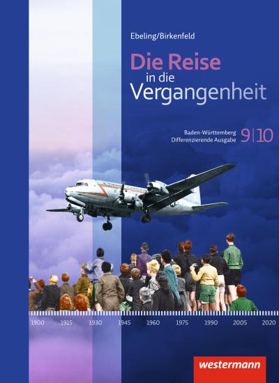 Die Reise in die Vergangenheit - Ausgabe 2016 für Baden-Württemberg: Schulbuch 9/10 (Die Reise in die Vergangenheit: Differenzierende Ausgabe 2016 für Baden-Württemberg)