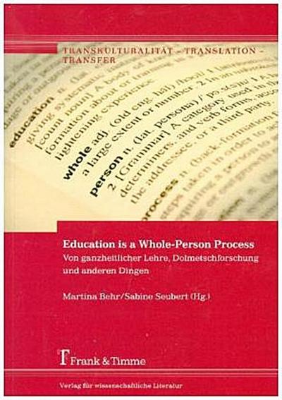 Education is a Whole-Person Process - Von ganzheitlicher Lehre, Dolmetschforschung und anderen Dingen