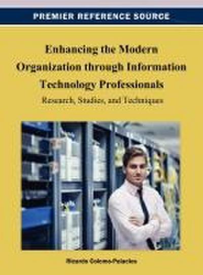 Enhancing the Modern Organization through Information Technology Professionals
