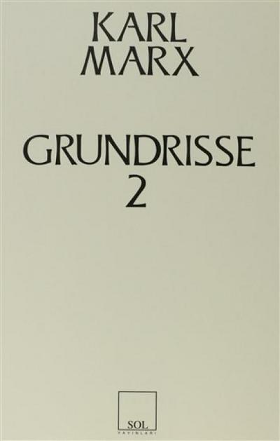 Grundrisse 2 - Ekonomi Politigin Elestirisinin Temelleri