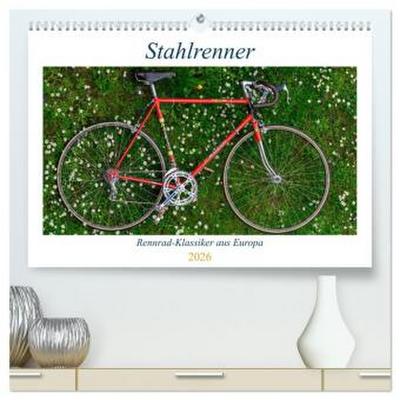 Stahlrenner - Rennrad-Klassiker aus Europa (hochwertiger Premium Wandkalender 2026 DIN A2 quer), Kunstdruck in Hochglanz