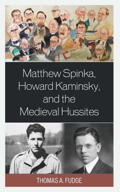 Matthew Spinka, Howard Kaminsky, and the Future of the Medieval Hussites