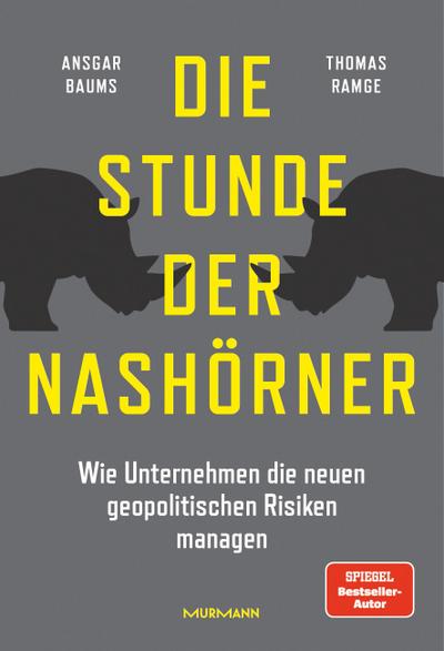 Die Stunde der Nashörner. Wie Unternehmen die neuen geopolitischen Risiken managen.
