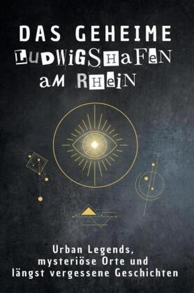 Das geheime Ludwigshafen am Rhein