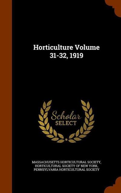 Horticulture Volume 31-32, 1919