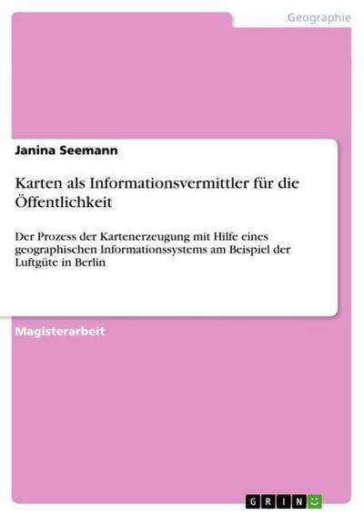 Karten als Informationsvermittler für die Öffentlichkeit - Janina Seemann