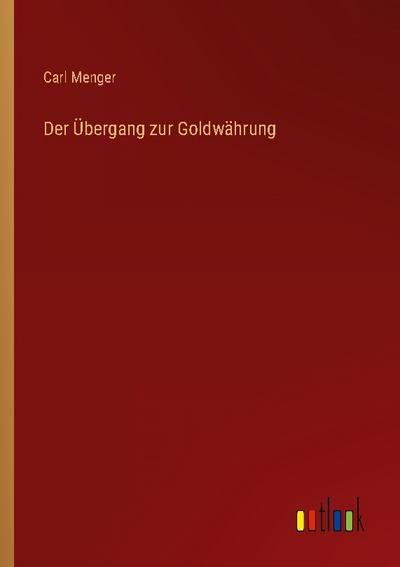 Der Übergang zur Goldwährung