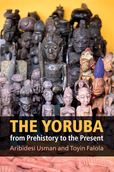 The Yoruba from Prehistory to the Present