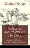 Helden aus dem schottischen Hochland: Ivanhoe + Waverley + Rob Roy (Robin der Rote)