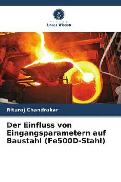 Der Einfluss von Eingangsparametern auf Baustahl (Fe500D-Stahl)