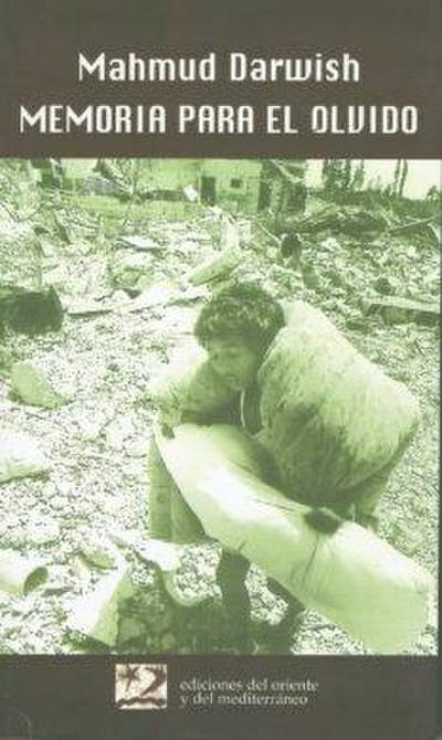 Memorias para el olvido : tiempo: Beirut, lugar: un día de agosto de 1982