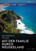 Der perfekte Urlaub: Mit der Familie durch Neuseeland