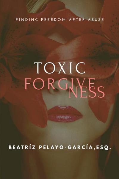 Toxic Forgiveness