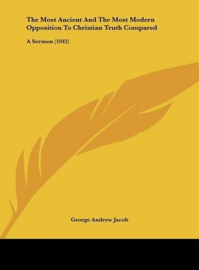The Most Ancient And The Most Modern Opposition To Christian Truth Compared