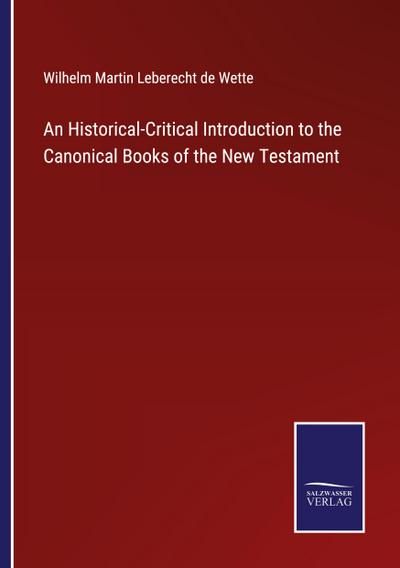 An Historical-Critical Introduction to the Canonical Books of the New Testament