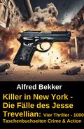 Killer in New York - Die Fälle des Jesse Trevellian: Vier Thriller - 1000 Taschenbuchseiten Crime & Action von Alfred Bekker | Ebook