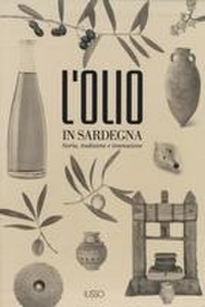 L’ olio in Sardegna. Storia, tradizione e innovazione