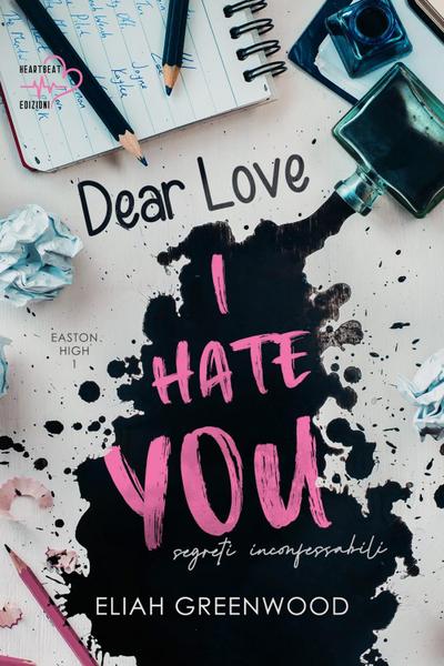 Greenwood, E: Segreti inconfessabili. Dear love, I hate you