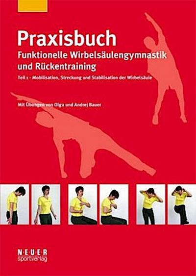 Praxisbuch funktionelle Wirbelsäulengymnastik und Rückentraining. Tl.1