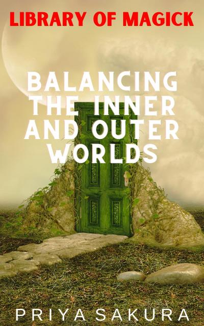 Balancing the Inner and Outer Worlds (Library of Magick, #7)