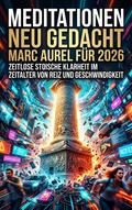 Meditationen neu gedacht: Marc Aurel für 2026