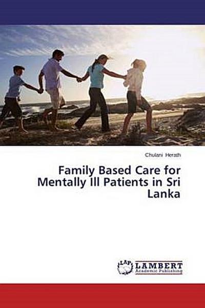 Family Based Care for Mentally Ill Patients in Sri Lanka