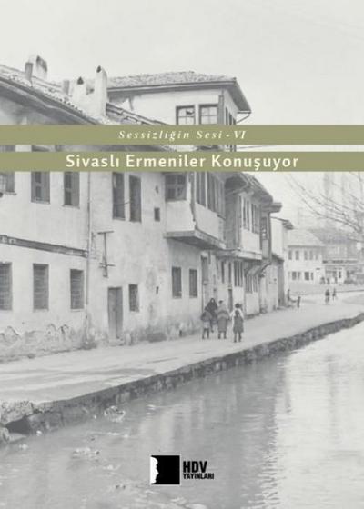 Sessizligin Sesi 6 - Sivasli Ermeniler Konusuyor