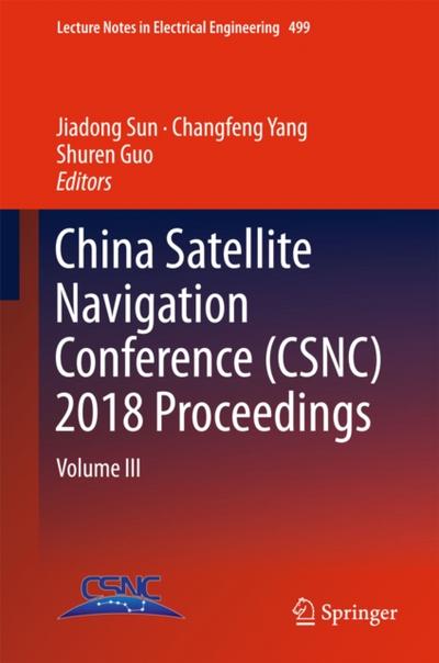 China Satellite Navigation Conference (CSNC) 2018 Proceedings