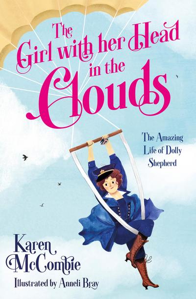 The Girl with Her Head in the Clouds: The Amazing Life of Dolly Shepherd