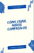 Cómo criar niños compasivos