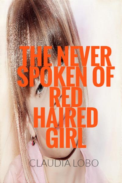 The Never Spoken of Fiery Red Haired Girl