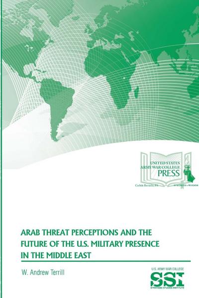 Arab Threat Perceptions and The Future of The U.S. Military Presence in The Middle East