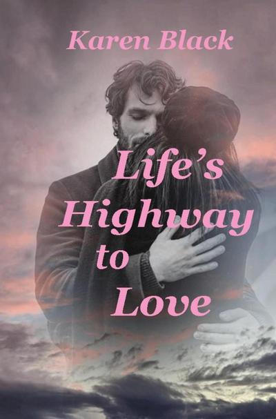 Life’s Highway to Love