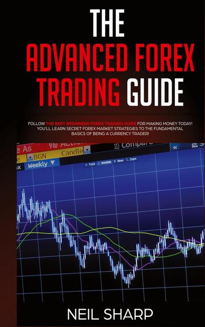 The Advanced Forex Trading Guide
