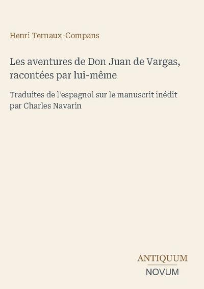 Les aventures de Don Juan de Vargas, racontées par lui-même