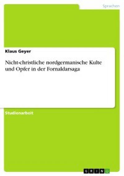 Nicht-christliche nordgermanische Kulte und Opfer in der Fornaldarsaga