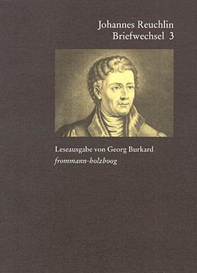 Johannes Reuchlin: Briefwechsel. Leseausgabe / Band 3: 1514-1517. Bd.3