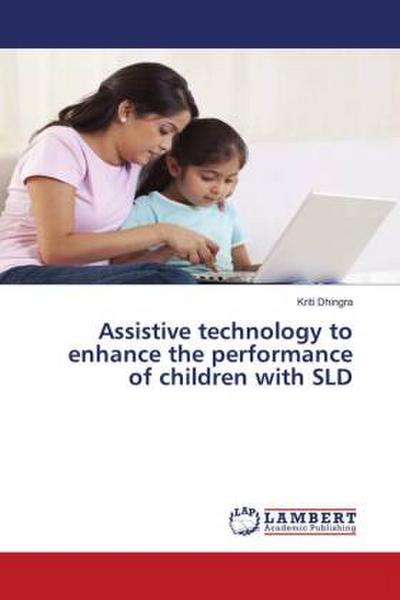 Assistive technology to enhance the performance of children with SLD