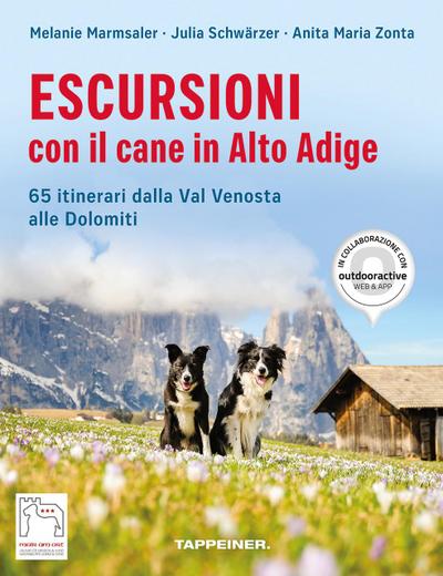 Escursioni con il cane in Alto Adige. 65 itinerari dalla Val Venosta alle Dolomiti