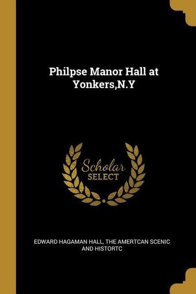 Philpse Manor Hall at Yonkers, N.Y