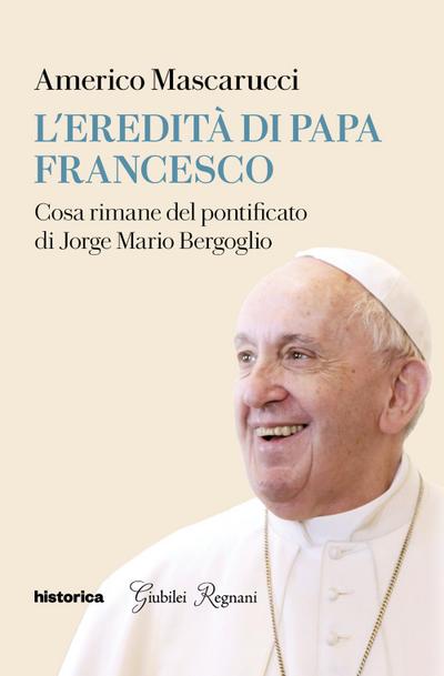 L’ eredità di Papa Francesco. Cosa rimane del pontificato di Jorge Mario Bergoglio
