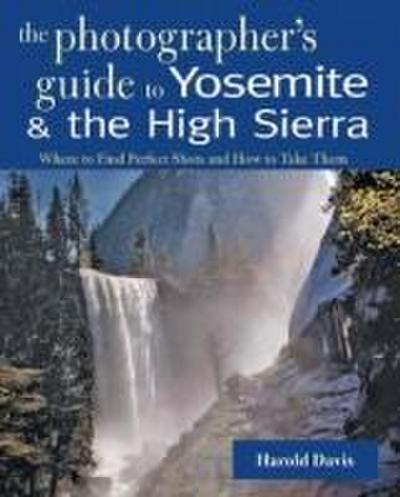 A Photographer’s Guide to Yosemite & the High Sierra